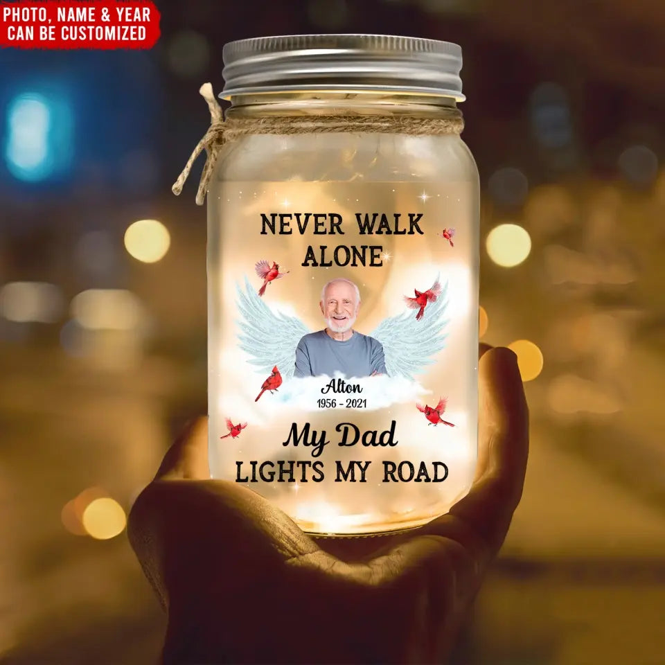 Never Walk Alone My Mom Light My Road - Personalized Mason Jar Light, Gift For Mom, Memorial Gift - MJL32