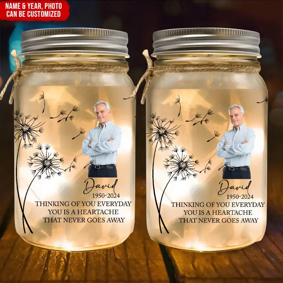 Thinking Of You Everyday You Is A Heartache That Never Goes Away - Personalized Mason Jar Light - MJL37