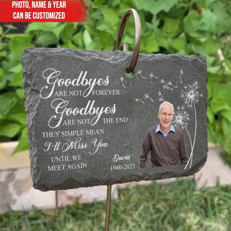 Goodbyes Are Not Forever Goodbyes Are Not The End - Personalized Garden Slate - GS64