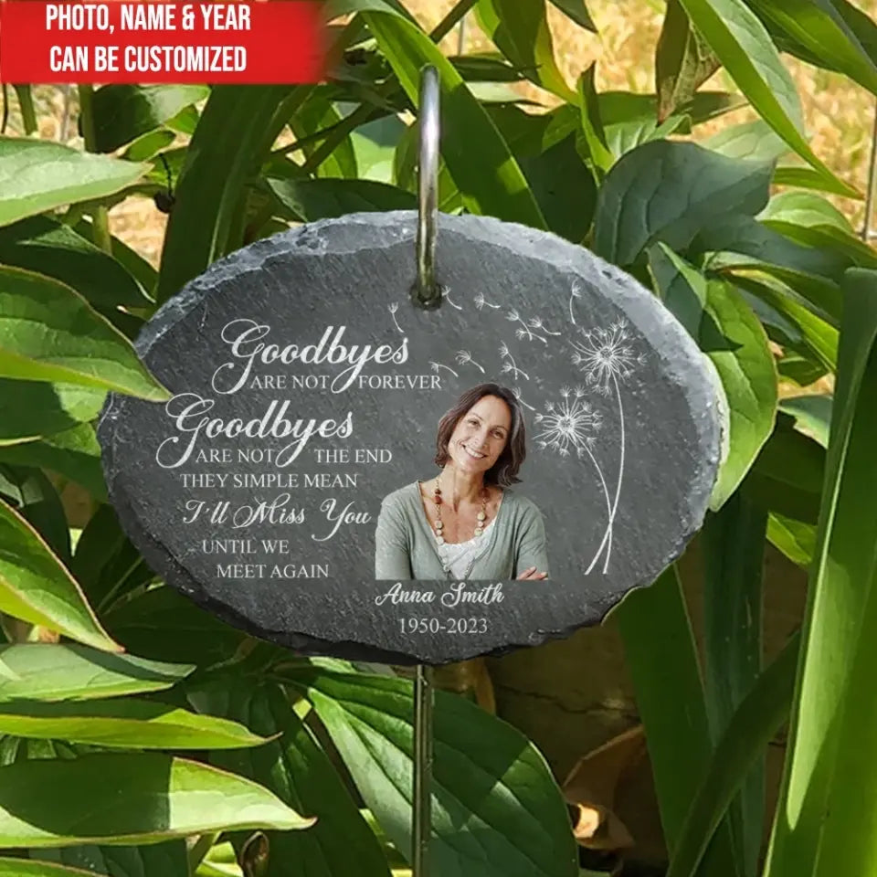 Goodbyes Are Not Forever Goodbyes Are Not The End - Personalized Garden Slate - GS64