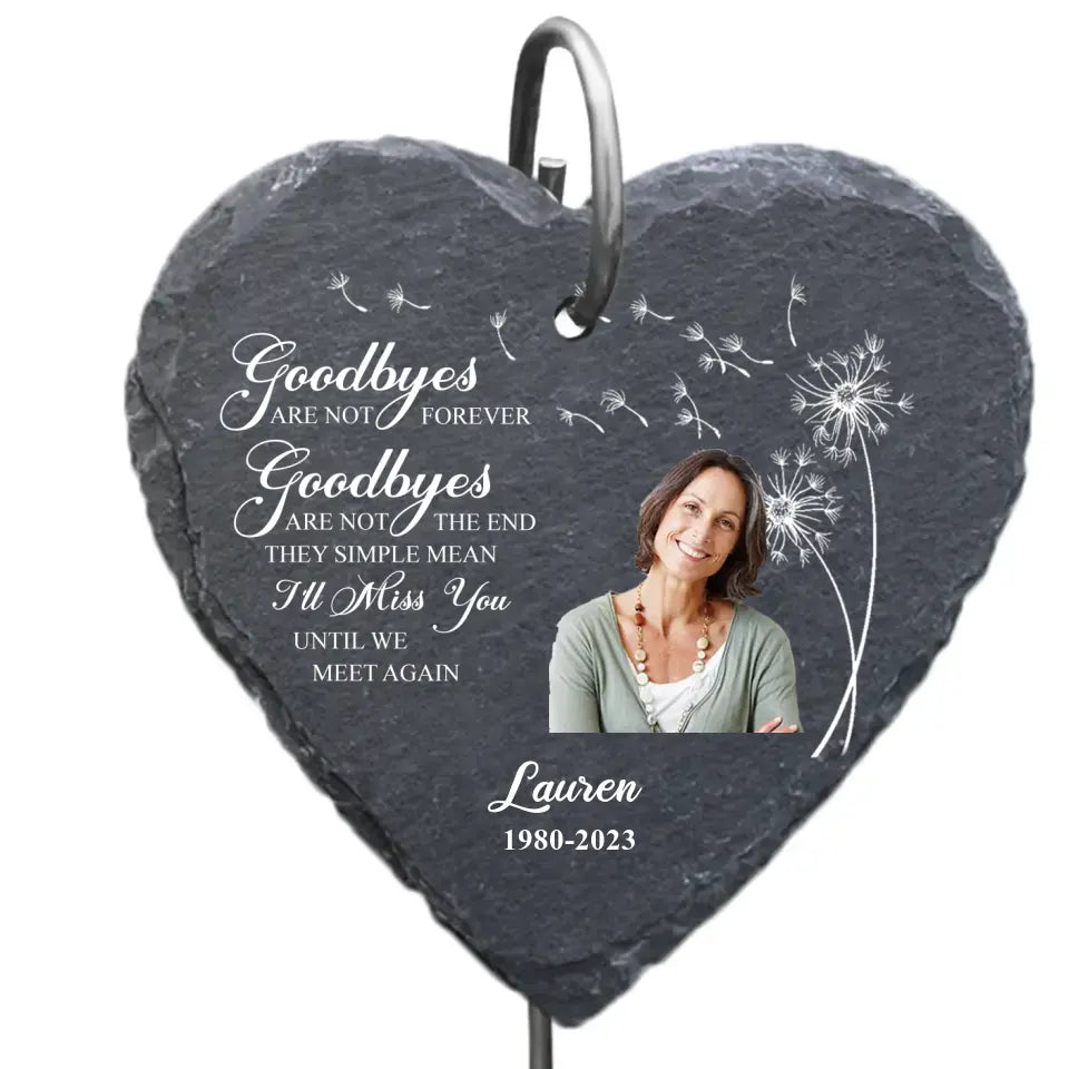 Goodbyes Are Not Forever Goodbyes Are Not The End - Personalized Garden Slate - GS64