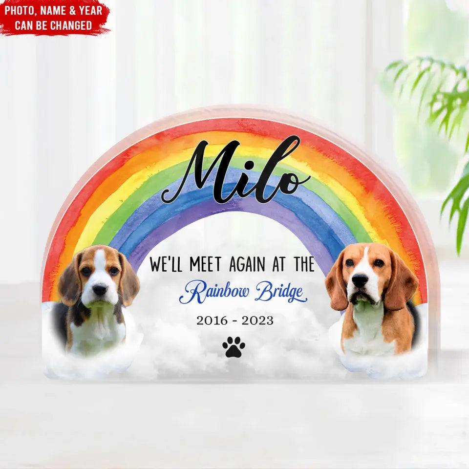 We’ll Meet Again At The Rainbow Bridge - Personalized Acrylic Plaque, Pet Memorial Gift - AP37