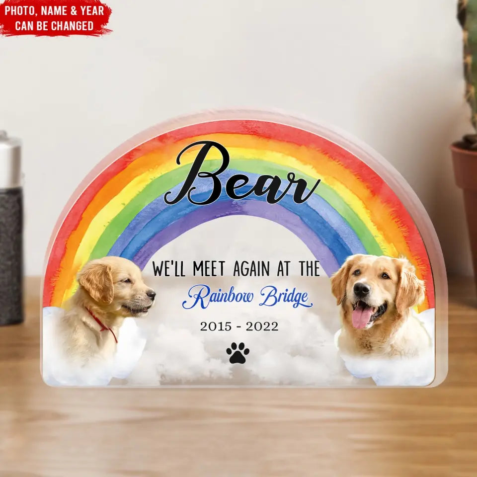 We’ll Meet Again At The Rainbow Bridge - Personalized Acrylic Plaque, Pet Memorial Gift - AP37