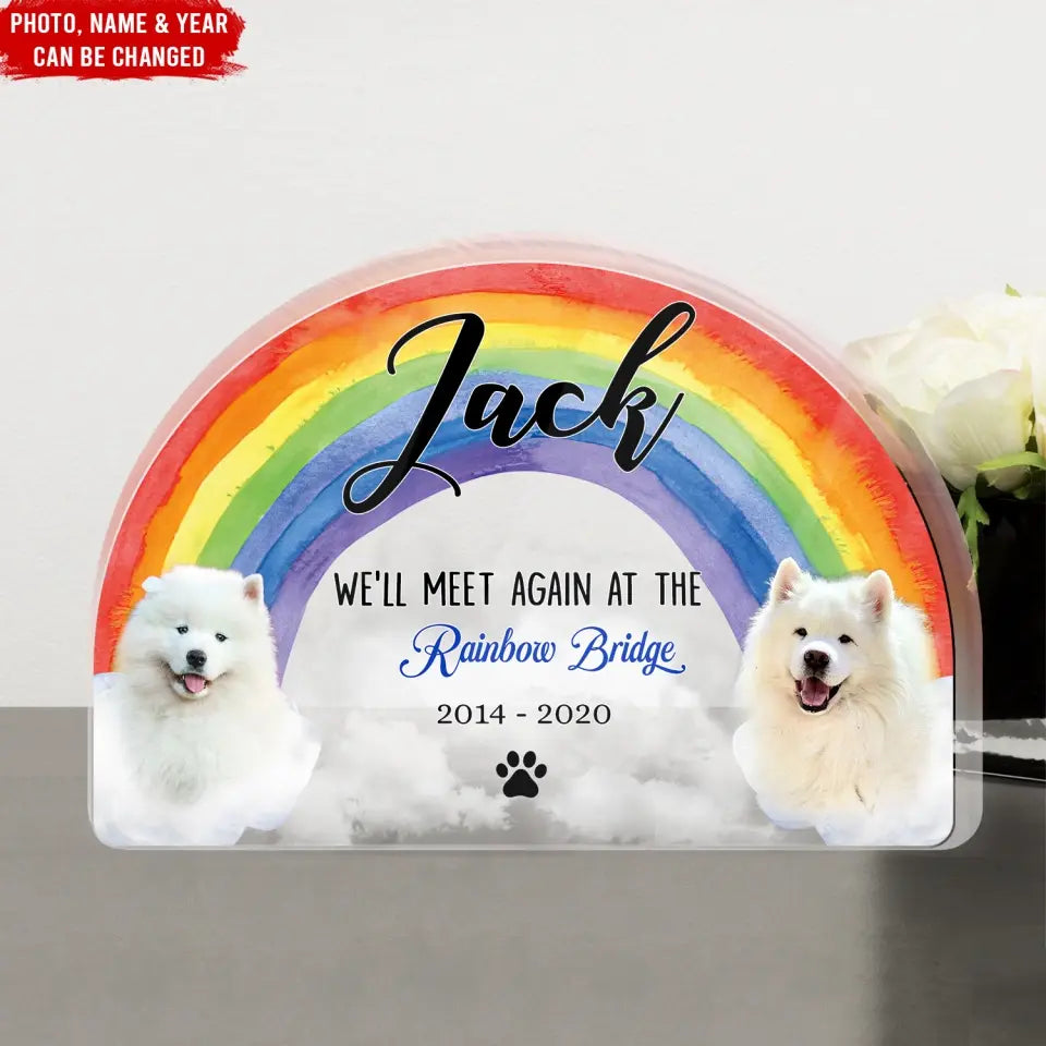 We’ll Meet Again At The Rainbow Bridge - Personalized Acrylic Plaque, Pet Memorial Gift - AP37