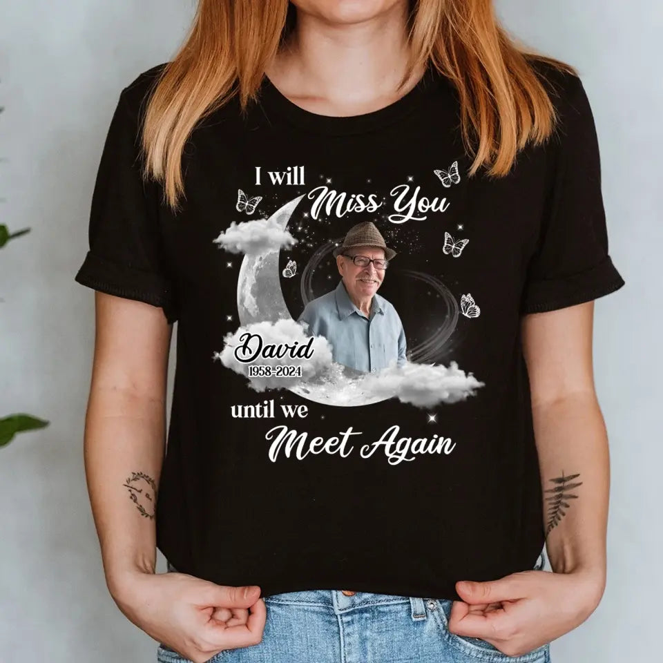 I Will Miss You Until We Meet Again - Personalized T-Shirt, Memorial Gift - TS1173