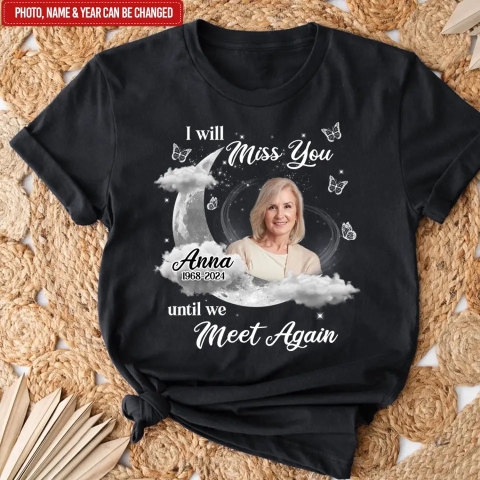 I Will Miss You Until We Meet Again - Personalized T-Shirt, Memorial Gift - TS1173