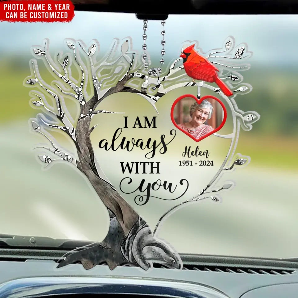 I Am Always With You - Personalized Acrylic Car Hanger, Memorial Gifts - ACH25