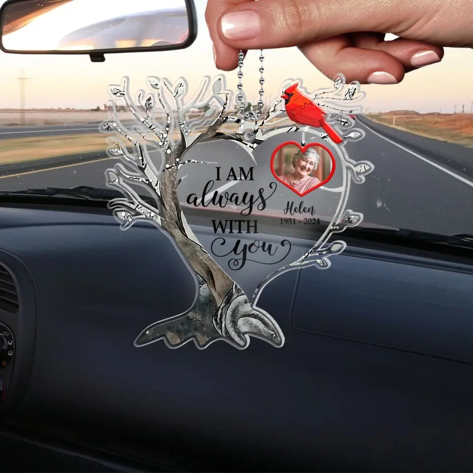 I Am Always With You - Personalized Acrylic Car Hanger, Memorial Gifts - ACH25