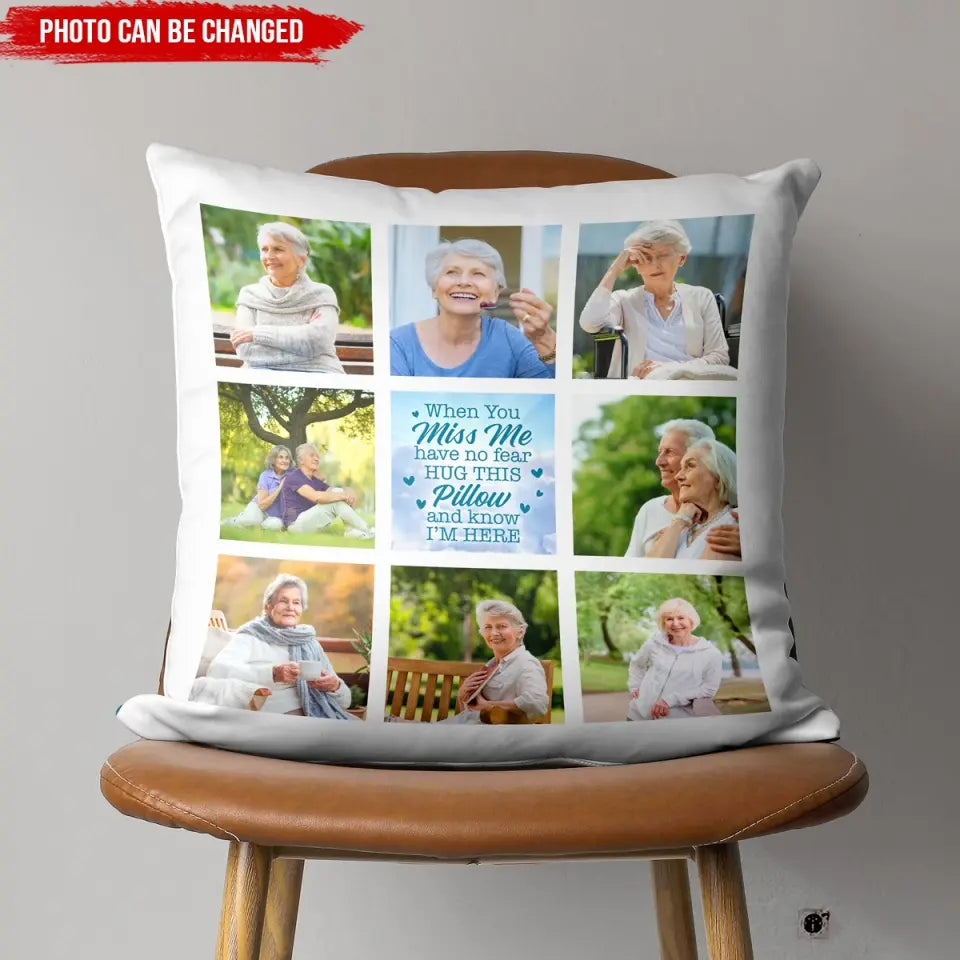 When You Miss Me Have No Fear Hug This Pillow And Know I’m Here - Personalized Pillow, Memorial Gift - PC81