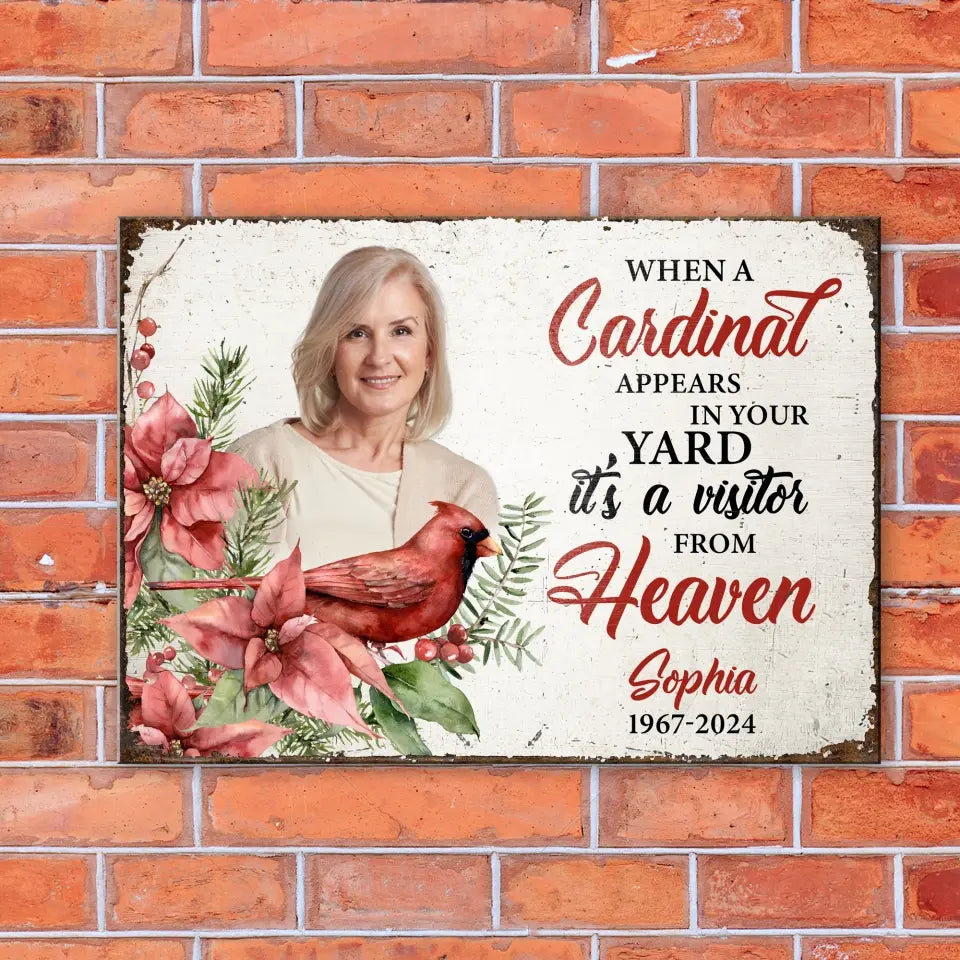 When A Cardinal Appears In Your Yard It’s A Visitor From Heaven - Personalized Metal Sign - MTS770