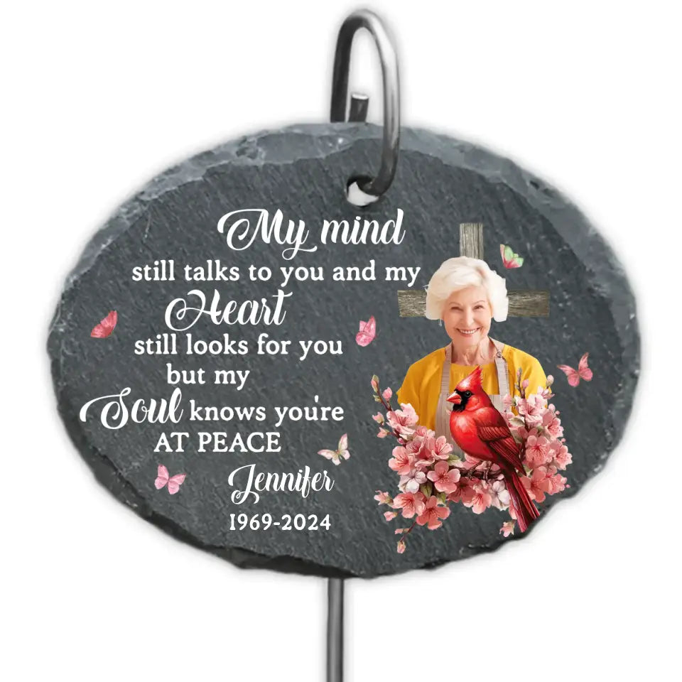 My Mind Still Talks To You And My Heart Still Looks For You - Personalized Garden Slate, Gift For Loss Of Loved One - GS91