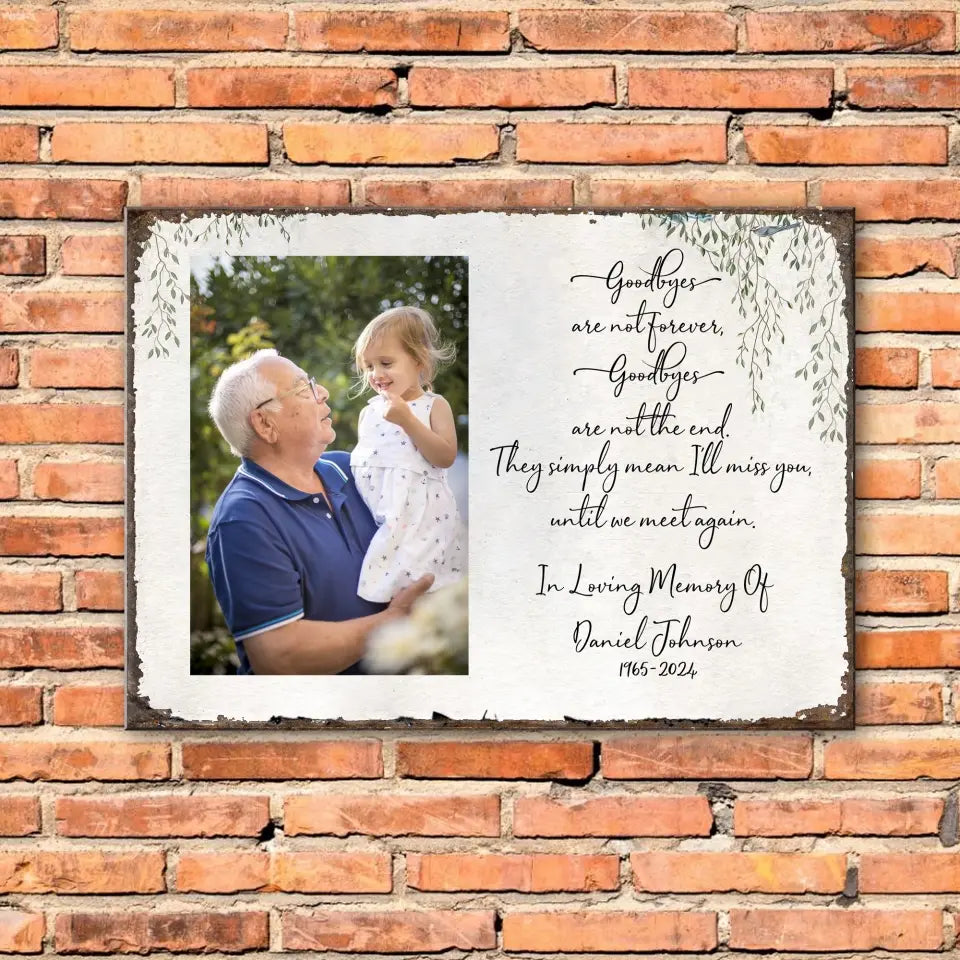 Goodbyes Are Not Forever Goodbyes Are Not The End - Personalized Metal Sign, Loss Of Loved One, Sympathy Gift - MTS773