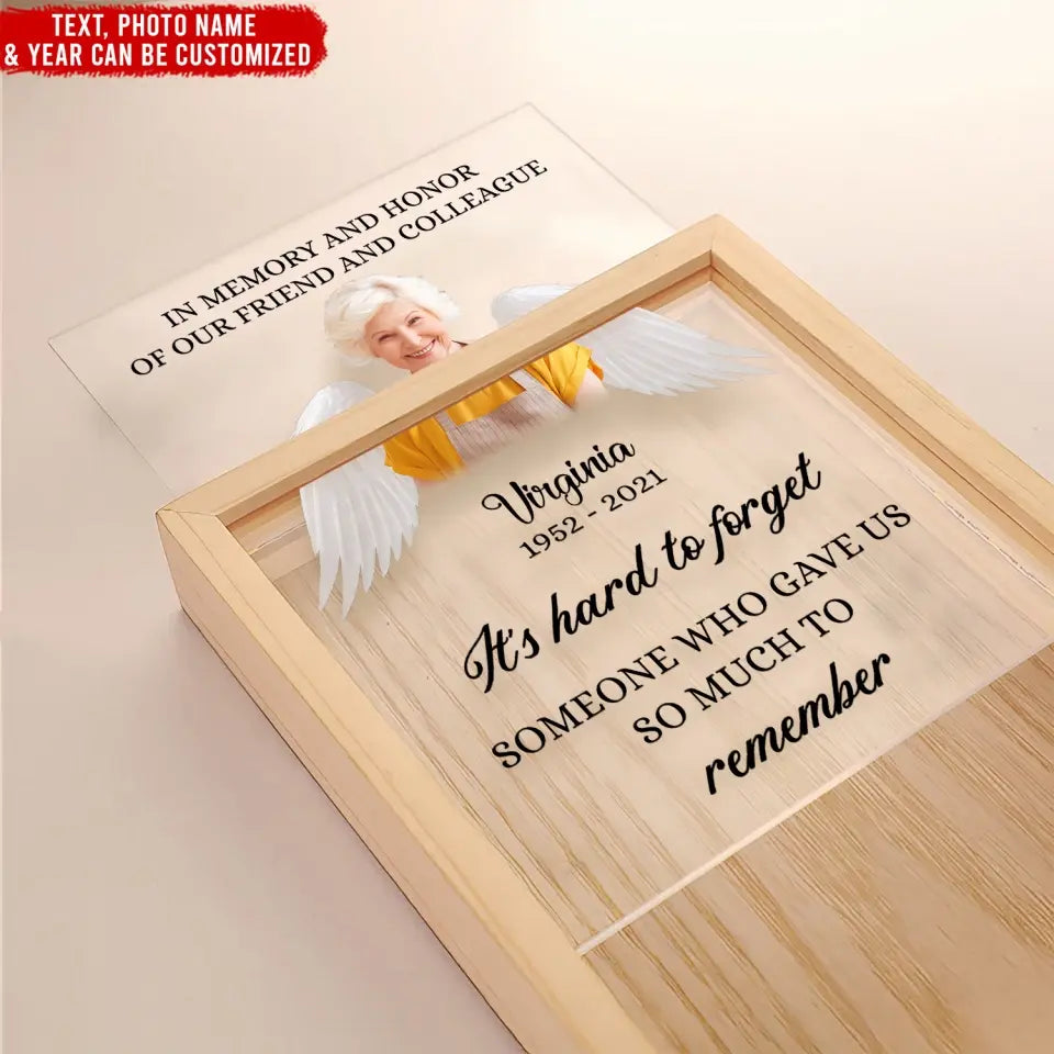 It's Hard To Forget Someone Who Gave Us So Much To Remember - Personalized Frame Light Box, Memorial Gift - FLB19