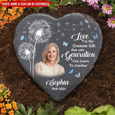 Love Is The Greatest Gift That One Generation Can Leave To Another - Personalized Memorial Stone, Loss Of Loved One - MS94