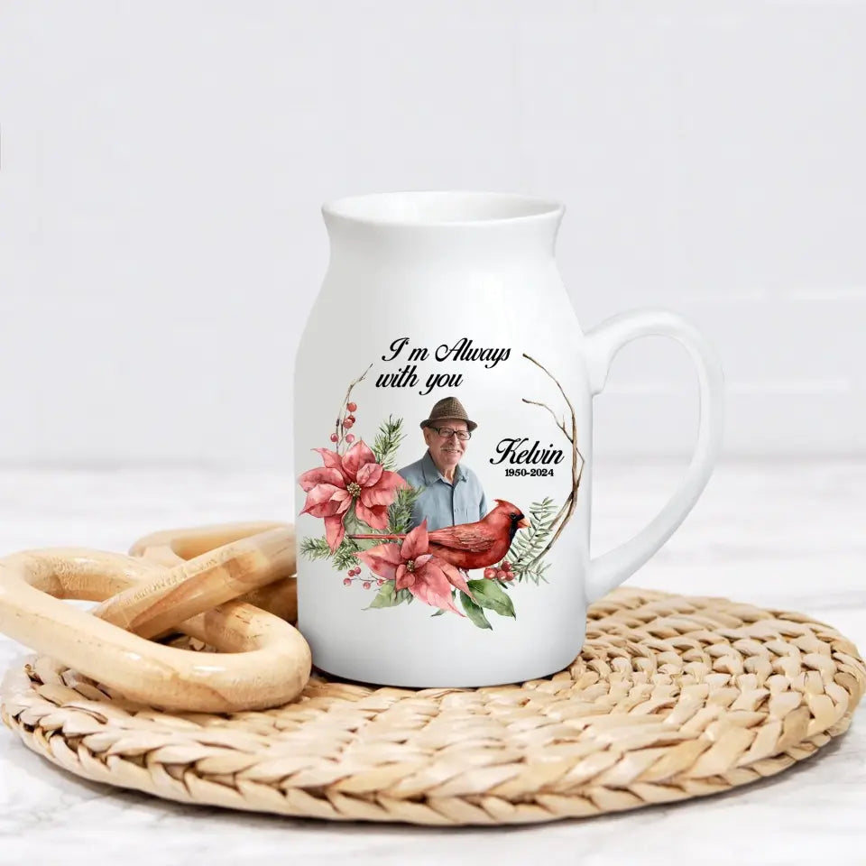 I Am Always With You - Personalized Flower Vase, Memorial Gift, Sympathy Gift for Family Members - FLV01