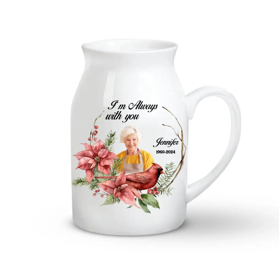 I Am Always With You - Personalized Flower Vase, Memorial Gift, Sympathy Gift for Family Members - FLV01