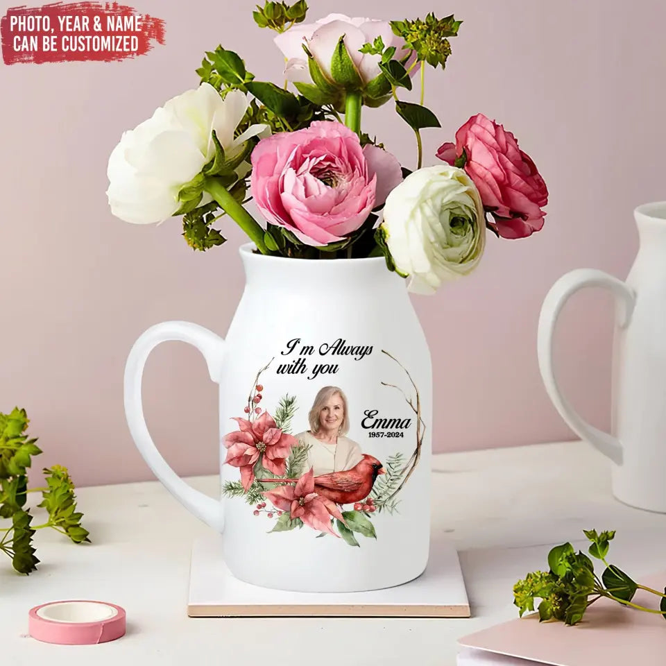 I Am Always With You - Personalized Flower Vase, Memorial Gift, Sympathy Gift for Family Members - FLV01