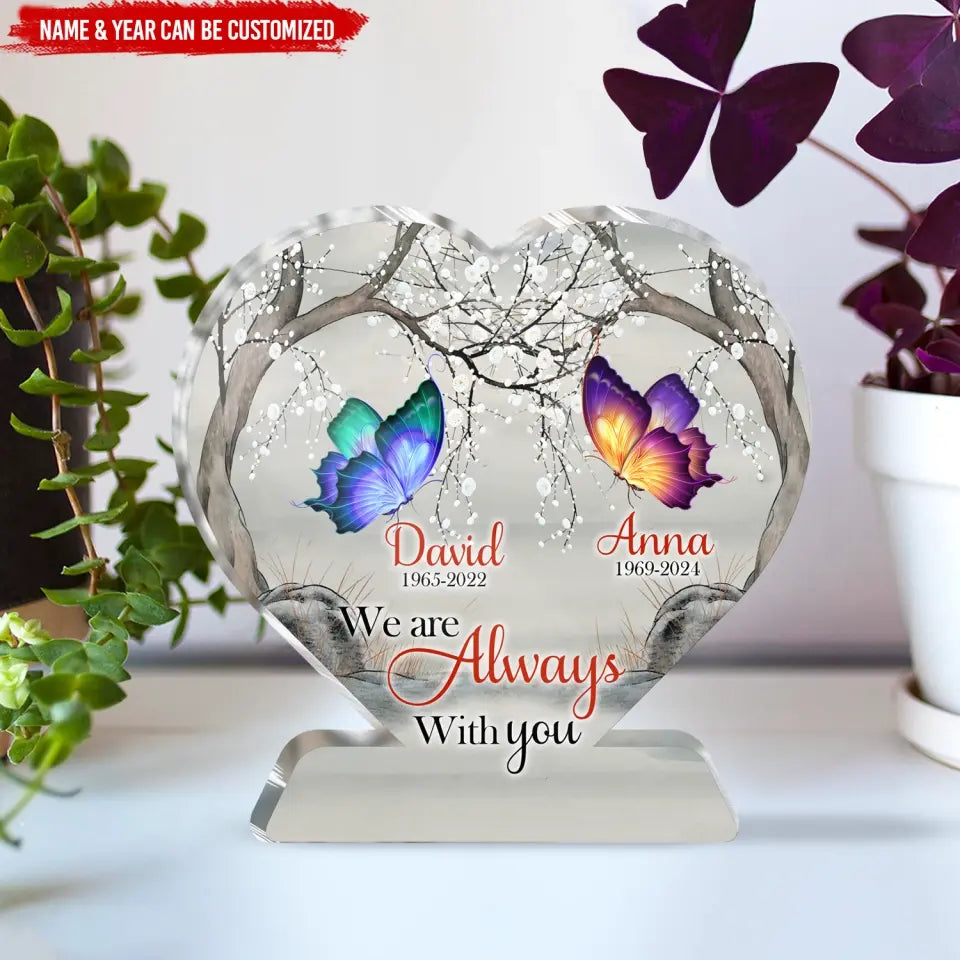 We Are Always With You Heart - Personalized Heart Acrylic Plaque, Memorial Gift - AP41