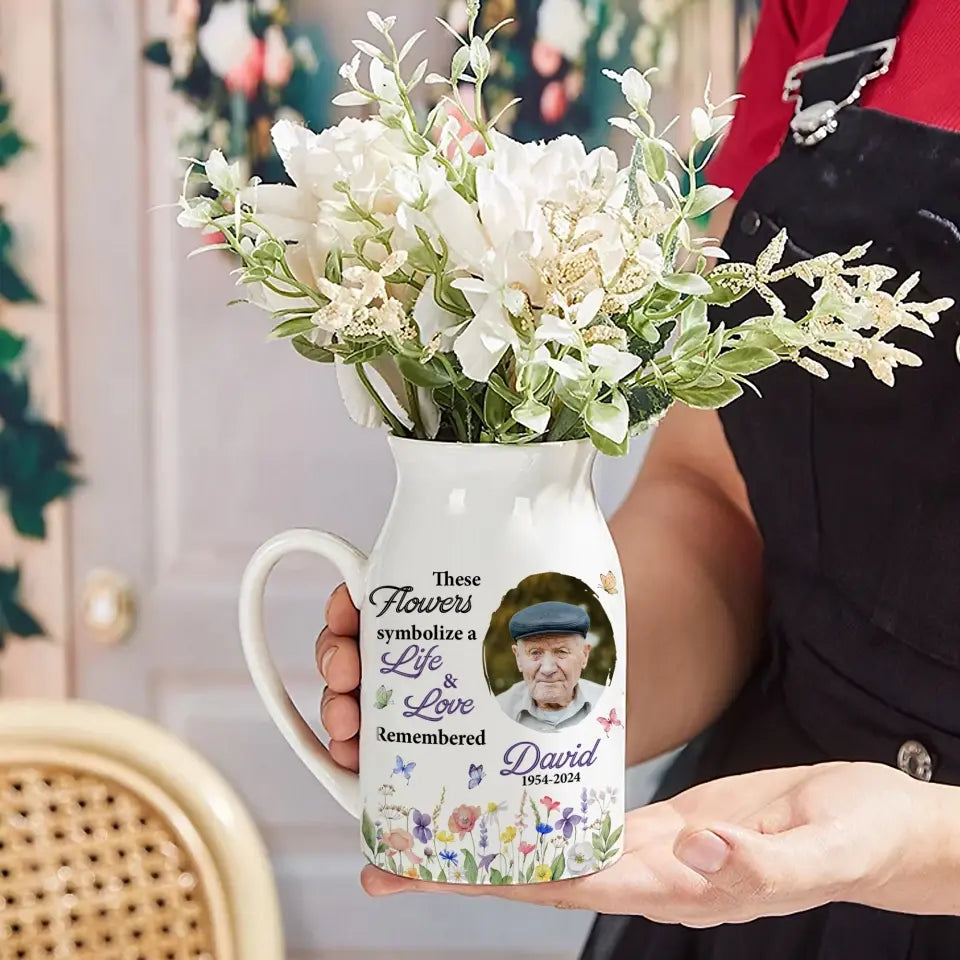 These Flowers Symbolize a Life & Love Remembered - Personalized Flower Vase, Memorial Gifts - FLV02