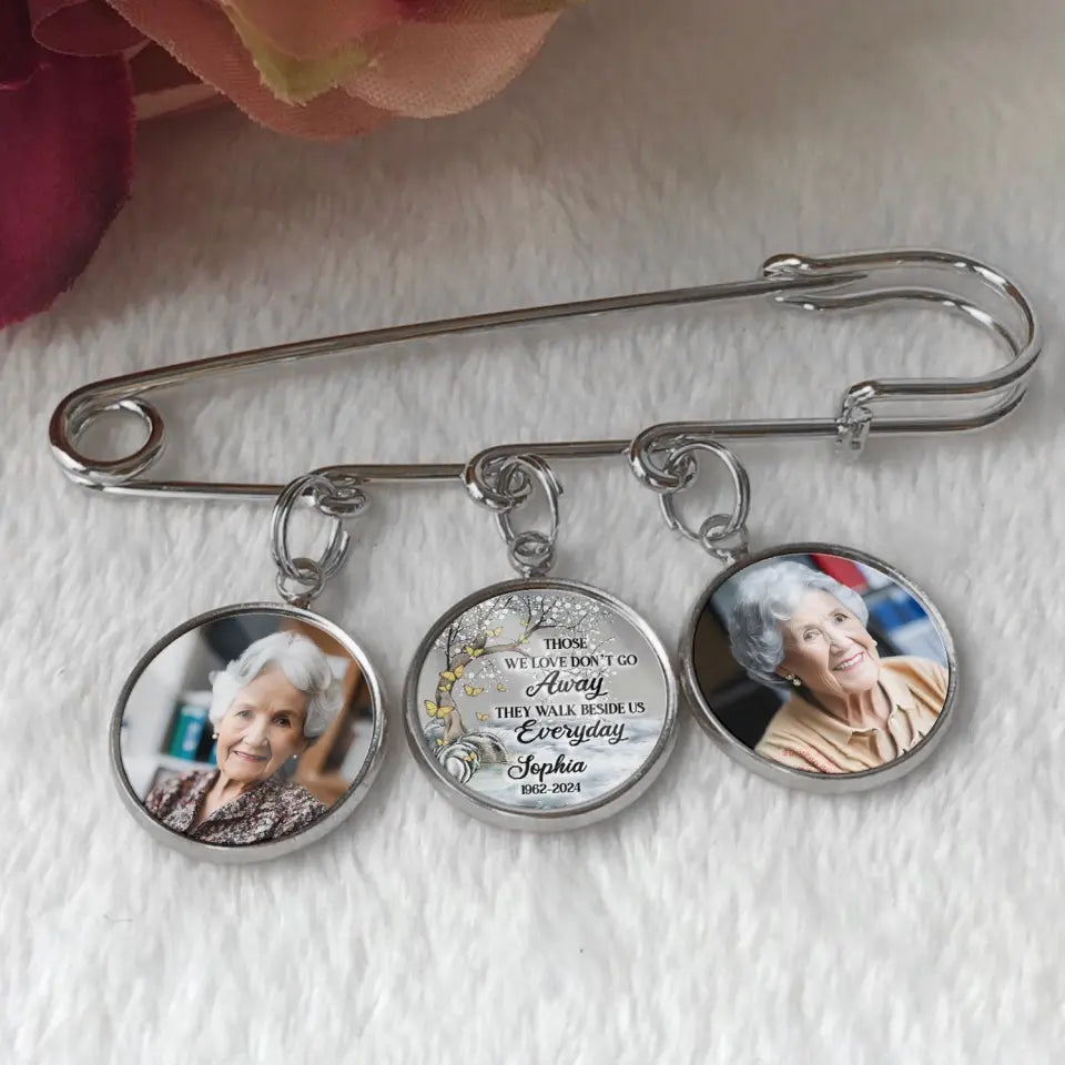Those We Love Don’t go Away They Walk Beside Us Everyday - Personalized Lapel Pin - LP22