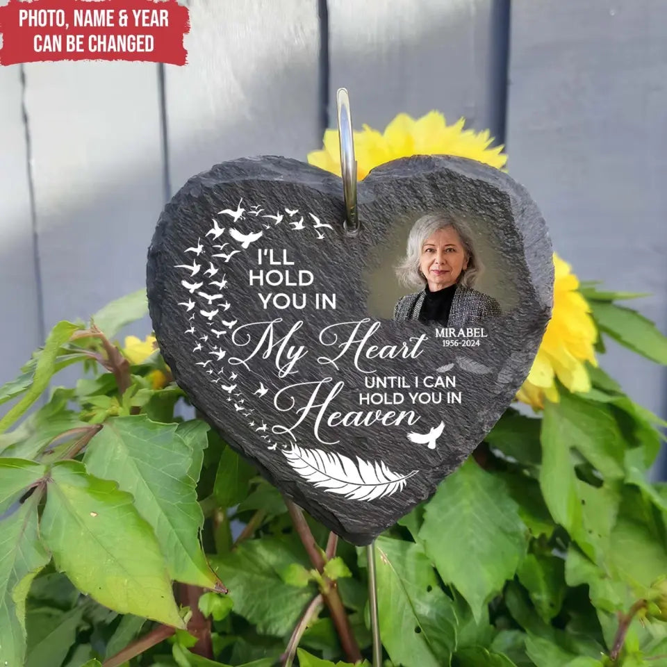 I’ll Hold You In My Heart Until I Can Hold You In Heaven - Personalized Slate - MMGS94