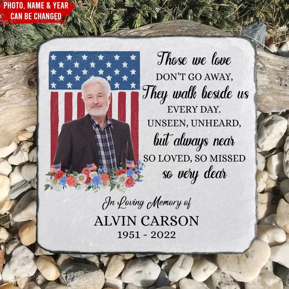 Memorial Gift With Flag, Those We Love Don’t Go Away - Personalized Memorial Stone, Patriotic Remembrance Stone for Military or Veteran - MM-MS103