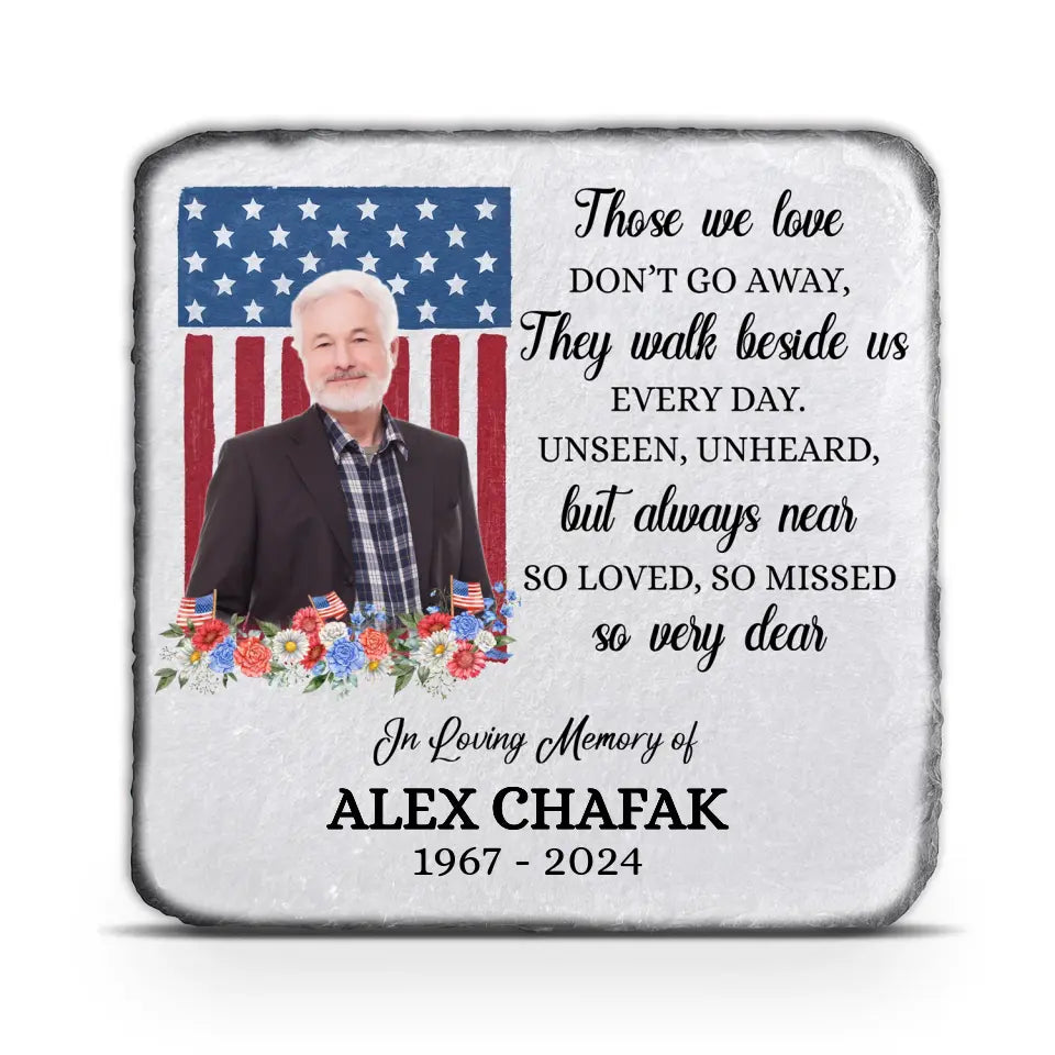 Memorial Gift With Flag, Those We Love Don’t Go Away - Personalized Memorial Stone, Patriotic Remembrance Stone for Military or Veteran - MM-MS103