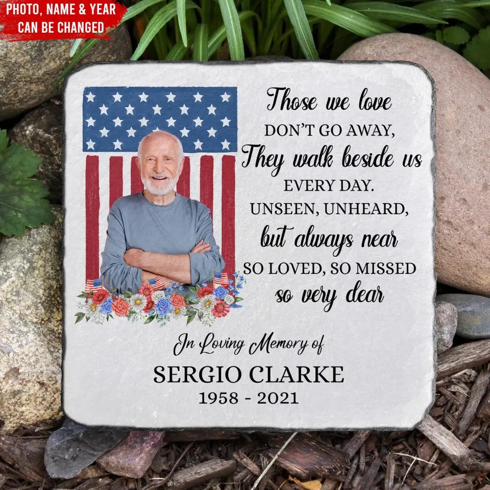 Memorial Gift With Flag, Those We Love Don’t Go Away - Personalized Memorial Stone, Patriotic Remembrance Stone for Military or Veteran - MM-MS103