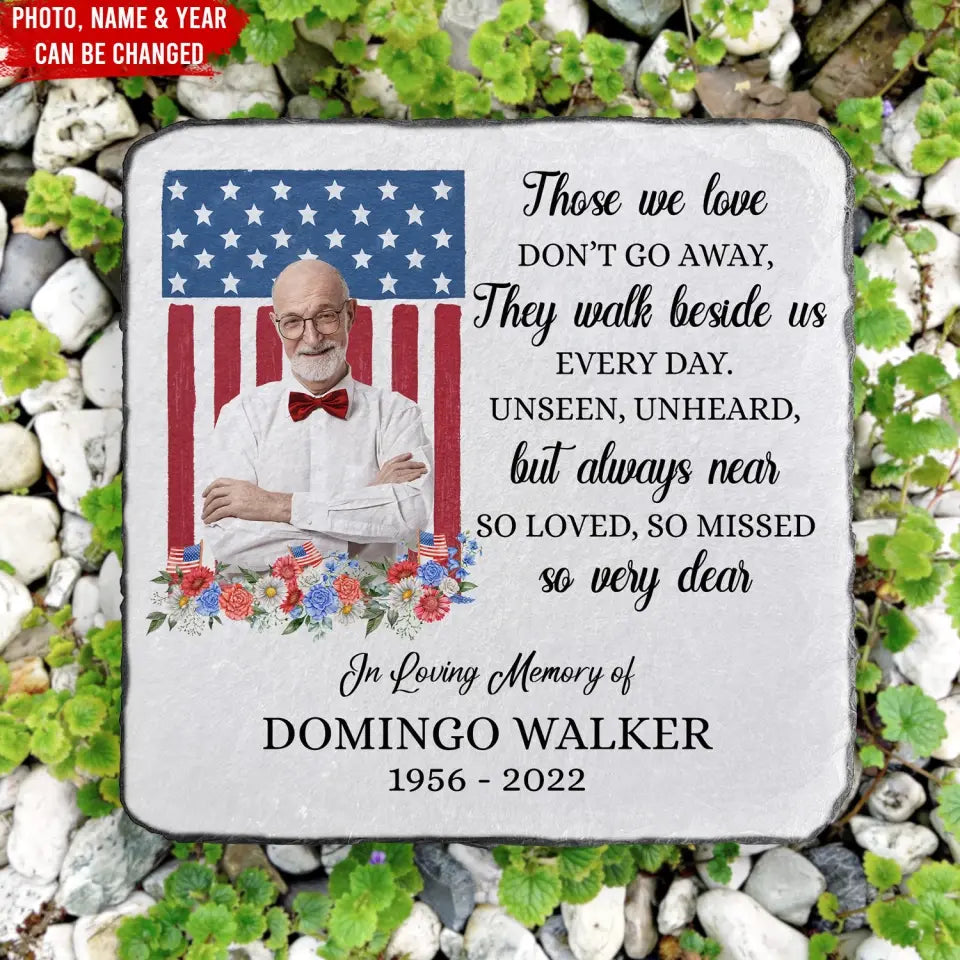 Memorial Gift With Flag, Those We Love Don’t Go Away - Personalized Memorial Stone, Patriotic Remembrance Stone for Military or Veteran - MM-MS103