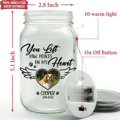 You Left Paw Prints On My Heart - Personalized Mason Jar Light, Memorial Gift - MM-MJL49