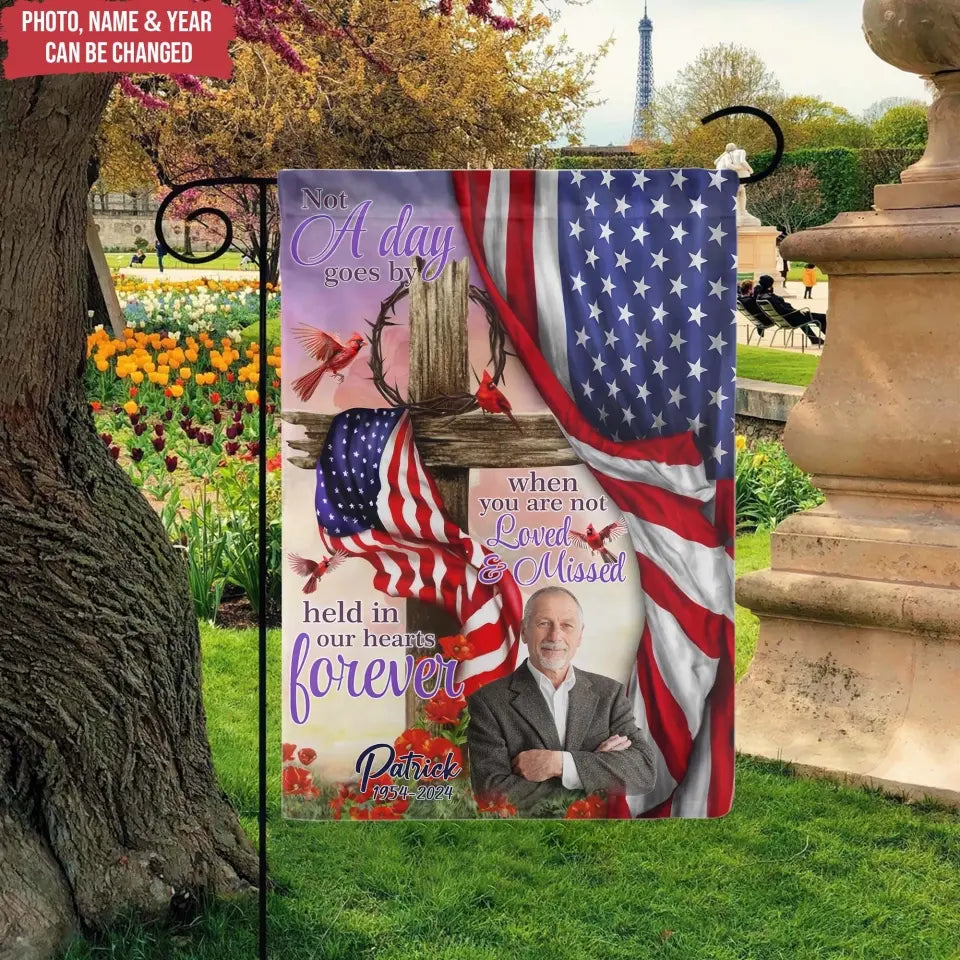 Memorial Flag, Not A Day Goes By When You Are Not Loved And Missed - Personalized Garden Flag, Loss Of Loved One - CF-GF190