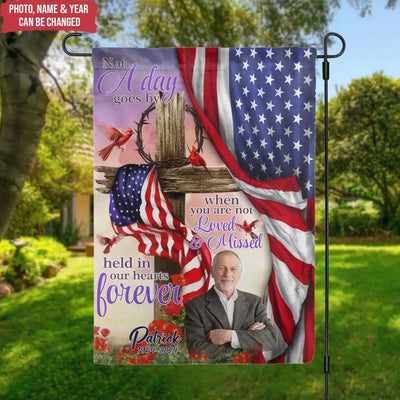 Memorial Flag, Not A Day Goes By When You Are Not Loved And Missed - Personalized Garden Flag, Loss Of Loved One - CF-GF190
