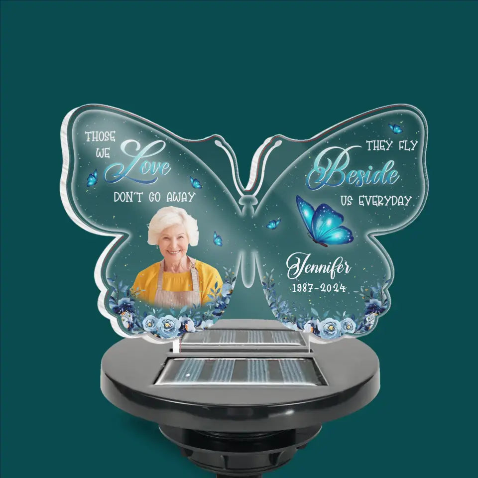 Butterfly Memorial Gift, Those We Love Don't Go Away They Fly Beside Us Everyday - Personalized Solar Light - MM-SL163