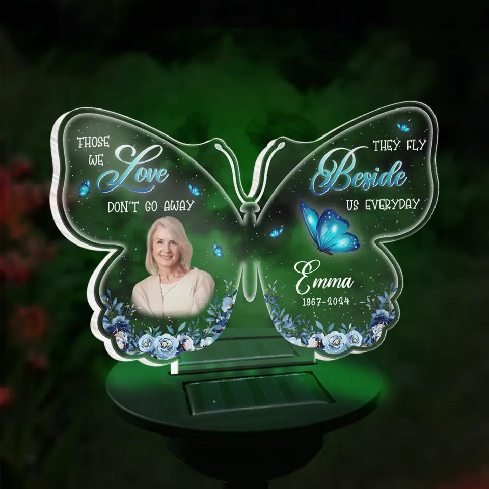 Butterfly Memorial Gift, Those We Love Don't Go Away They Fly Beside Us Everyday - Personalized Solar Light - MM-SL163