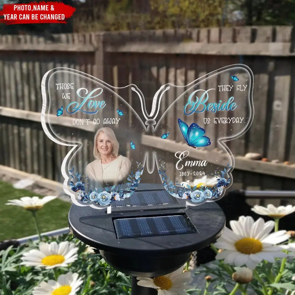 Butterfly Memorial Gift, Those We Love Don't Go Away They Fly Beside Us Everyday - Personalized Solar Light - MM-SL163