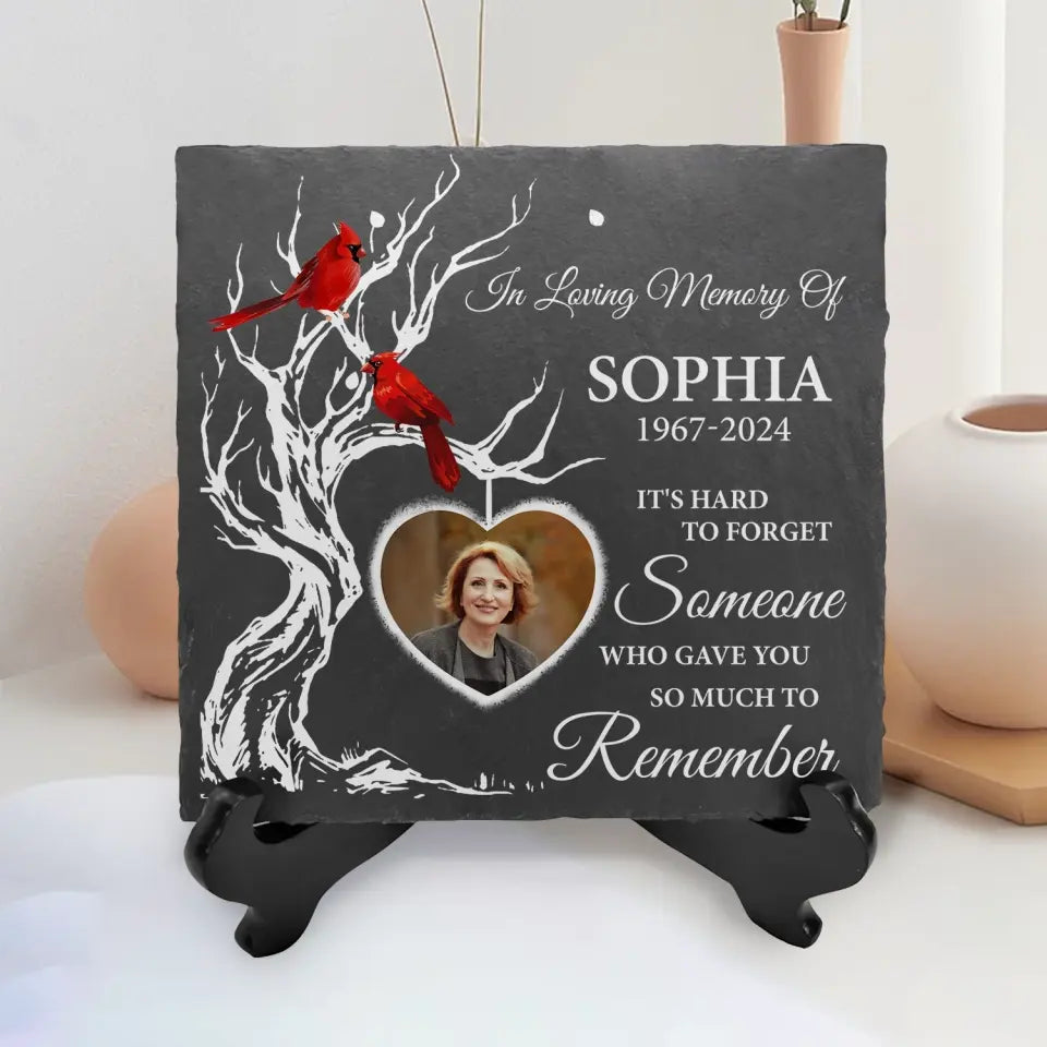It's Hard To Forget Someone Who Gave You So Much To Remember - Personalized Stone - MM-MS105