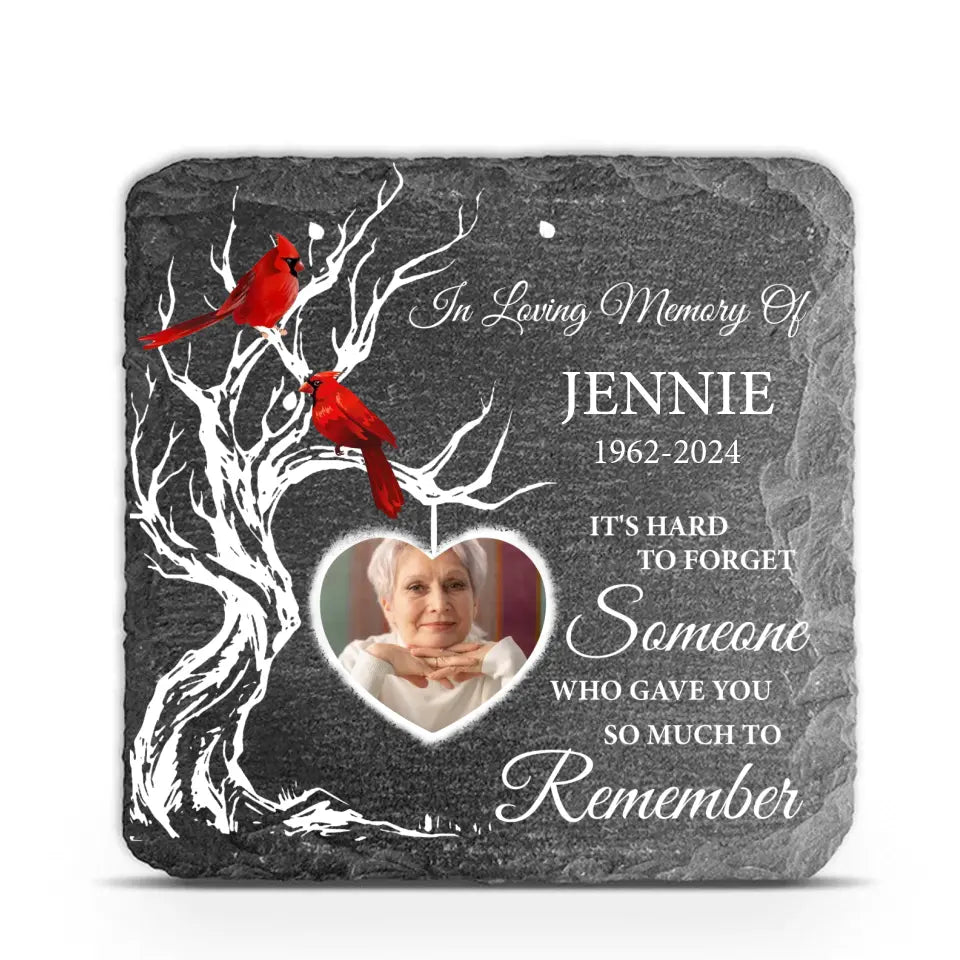 It&#39;s Hard To Forget Someone Who Gave You So Much To Remember - Personalized Stone - MM-MS105