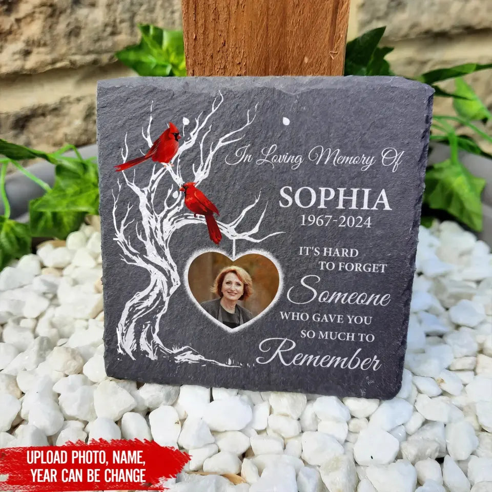 It's Hard To Forget Someone Who Gave You So Much To Remember - Personalized Stone - MM-MS105