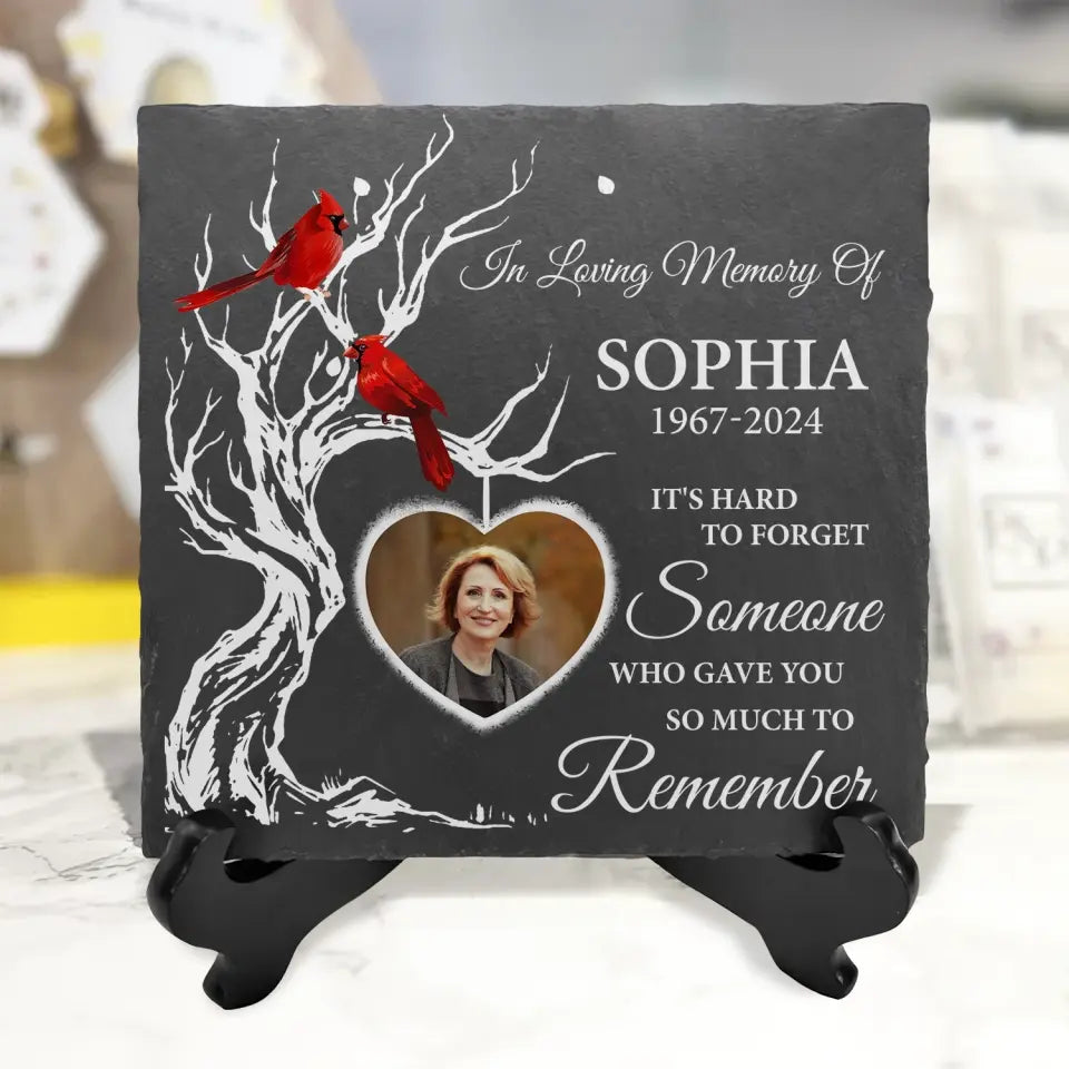 It's Hard To Forget Someone Who Gave You So Much To Remember - Personalized Stone - MM-MS105