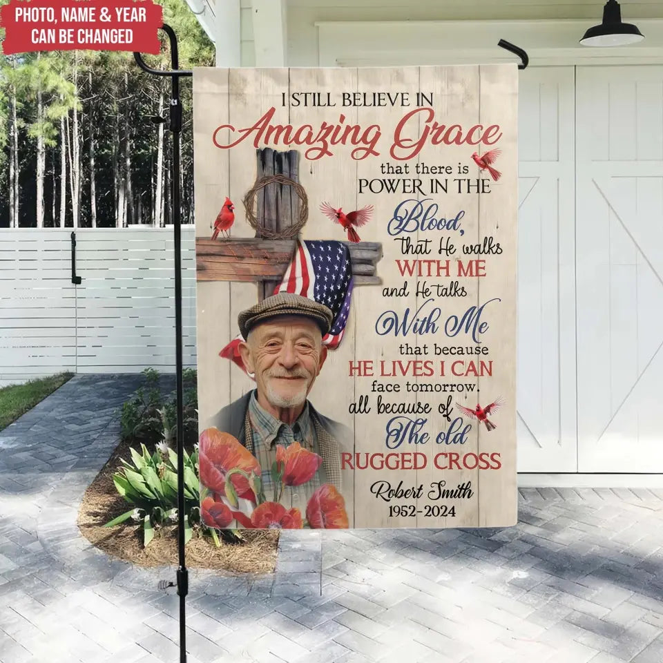 I Still Believe In Amazing Grace That There Is Power In The Blood - Personalized Flag - CF-GF192