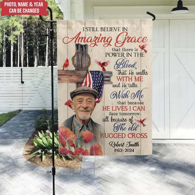 I Still Believe In Amazing Grace That There Is Power In The Blood - Personalized Flag - CF-GF192