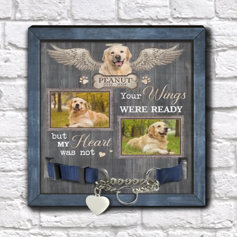 Your Wings Were Ready But My Heart Was Not - Personalized Pet Memorial Sign - MM-PMS74