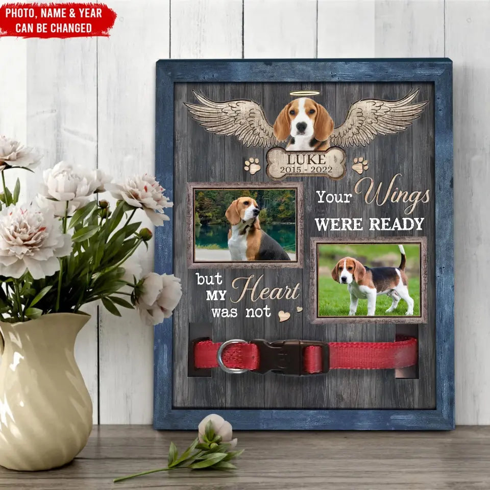Your Wings Were Ready But My Heart Was Not - Personalized Pet Memorial Sign - MM-PMS74