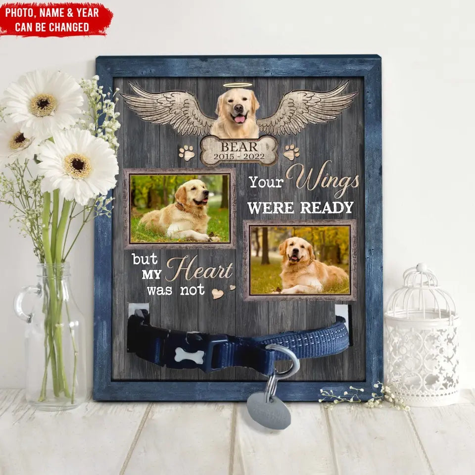 Your Wings Were Ready But My Heart Was Not - Personalized Pet Memorial Sign - MM-PMS74