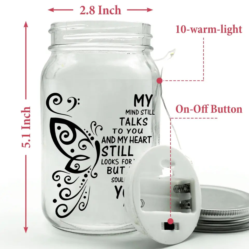 My Mind Still Talks To You My Heart Still Looks For You - Personalized Mason Jar Light - MM-MJL56