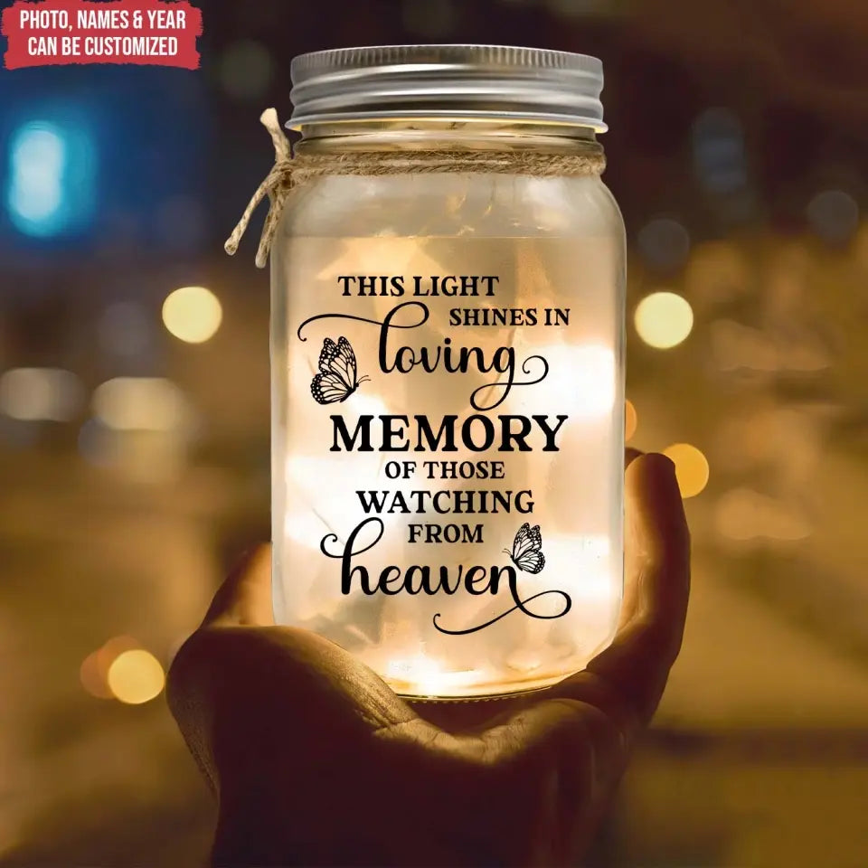 This Light Shines In Loving Memory Of Those Watching From Heaven - Personalized Mason Jar Light - MM-MJL58