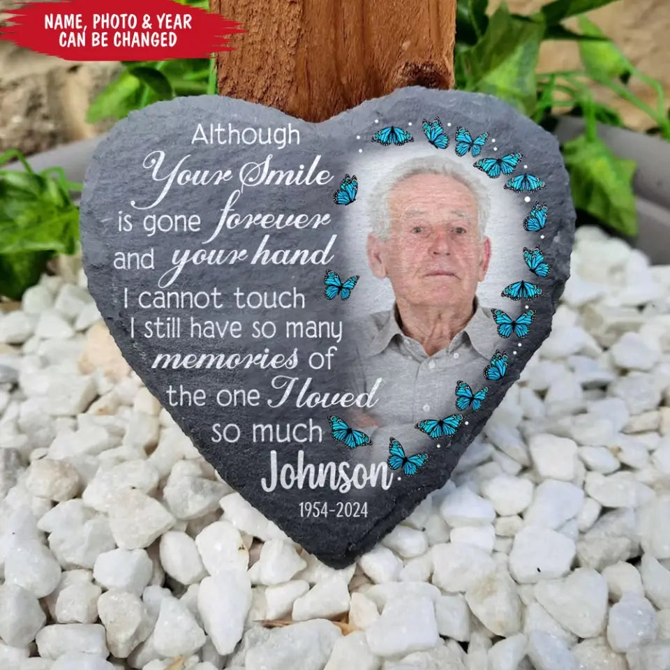 Although Your Smile Is Gone Forever And Your Hand I Cannot Touch - Personalized Stone - MM-MS108