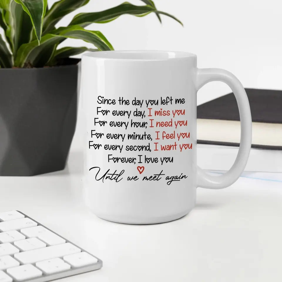 Since The Day You Left Me For Every Day I Miss You - Personalized Mug - M06TL