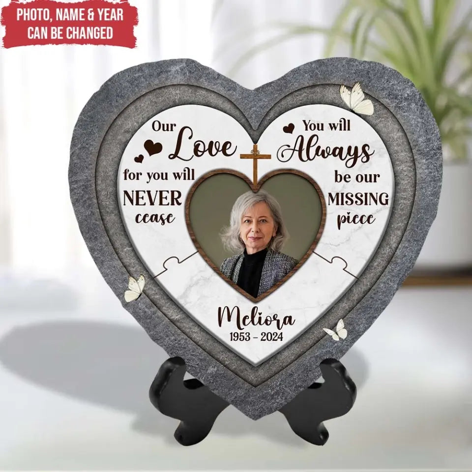 Our Love For You Will Never Cease You Will Always Be Our Missing Piece - Personalized Stone - MS07TL