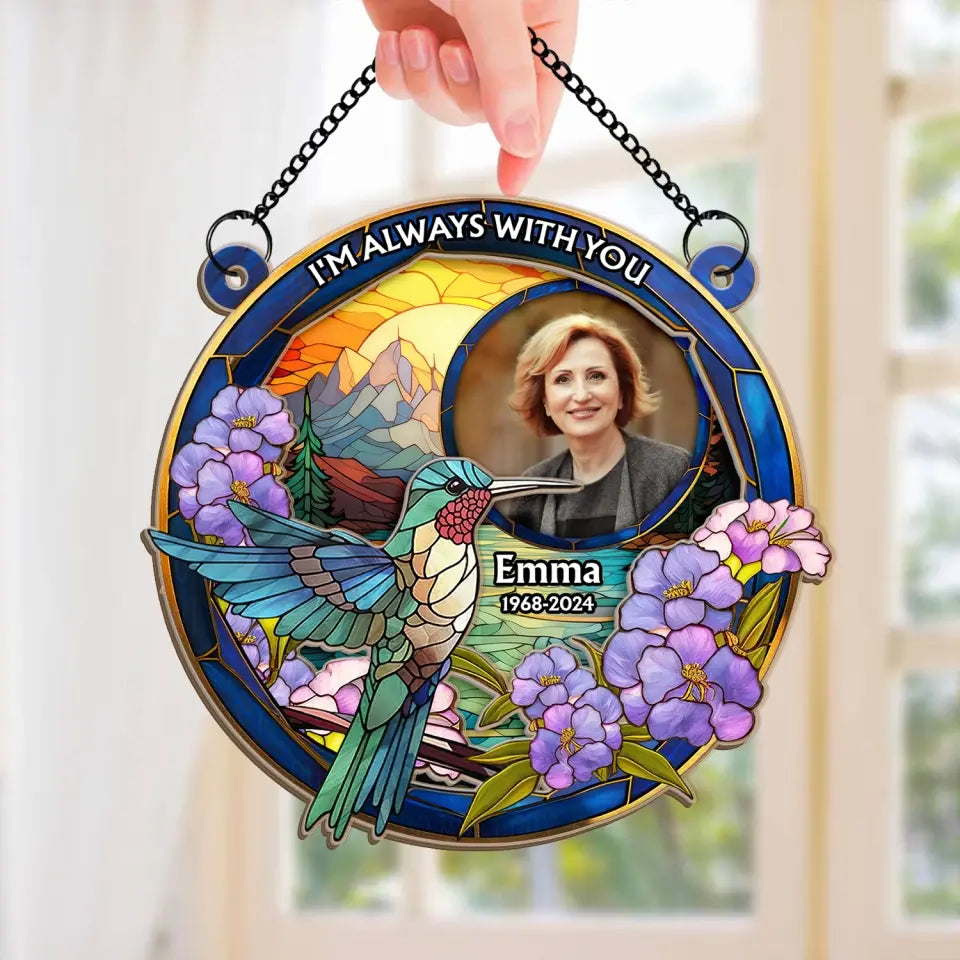 Humming Bird Suncatcher, I'm Always With You - Personalized Window Hanging Suncatcher - WHS58TL